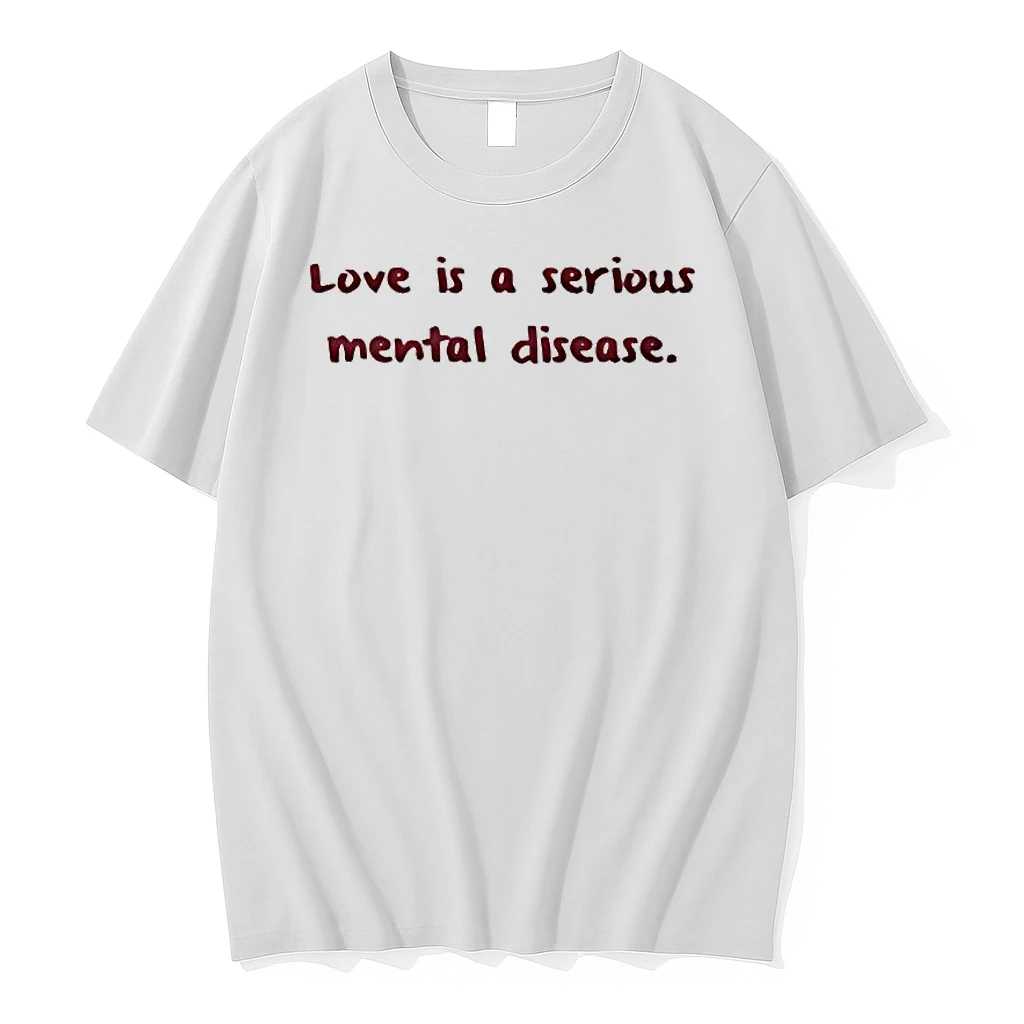 Love Is A Serious Mental Disease Shirts