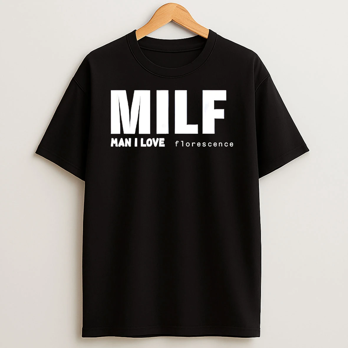 Milf Man I Love Florescence Shirts