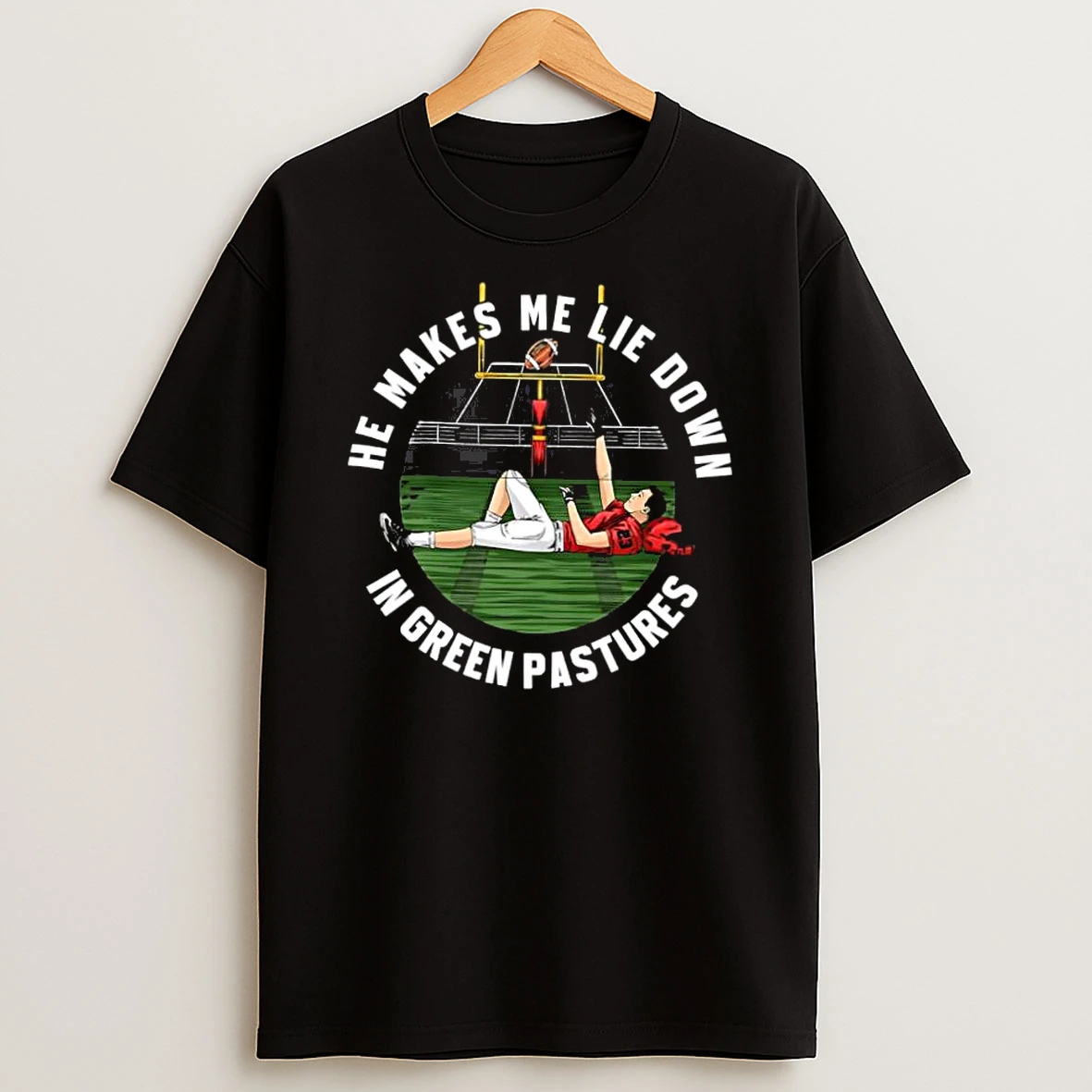 Makes Me Lie Down He In Green Pastures Football Nfl Shirts