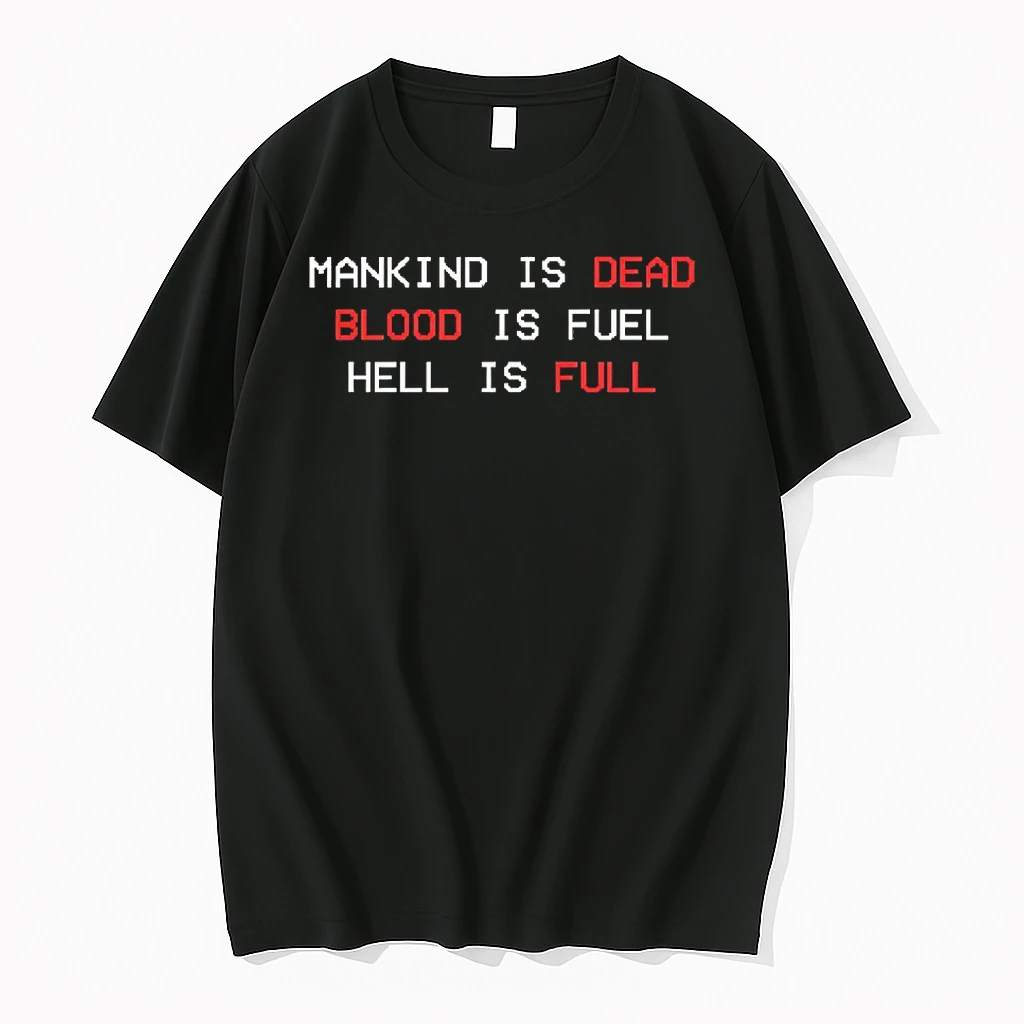 Mankind Is Dead Blood Is Fuel Hell Is Full Shirts