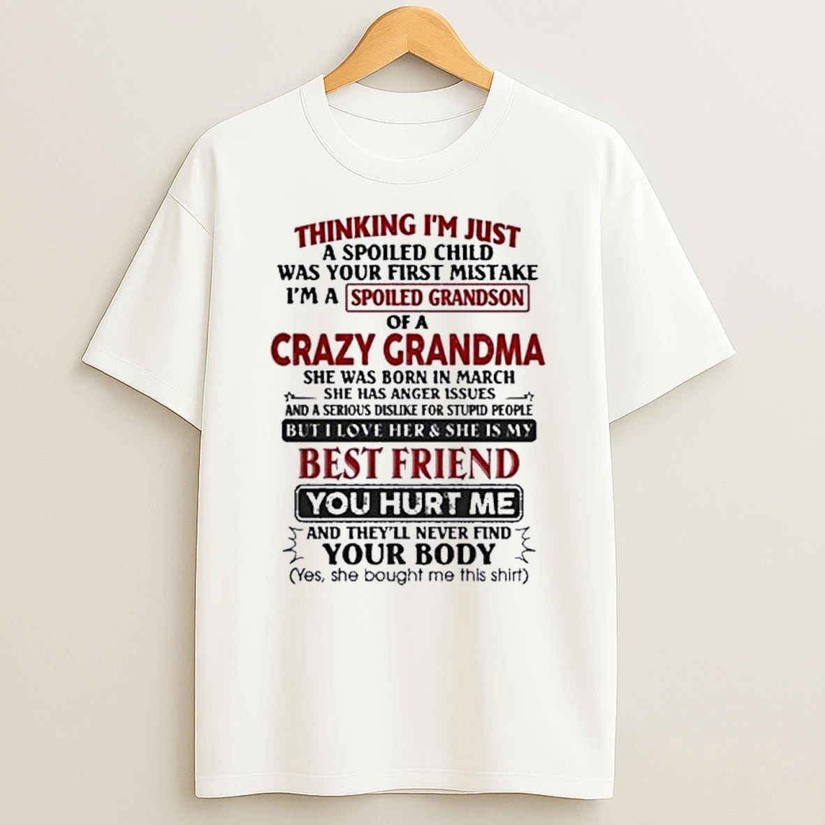 March Thinking Im Just A Spoiled Child Was Your First Mistake Im A Spoiled Grandson Of Crazy Grandma Shirts