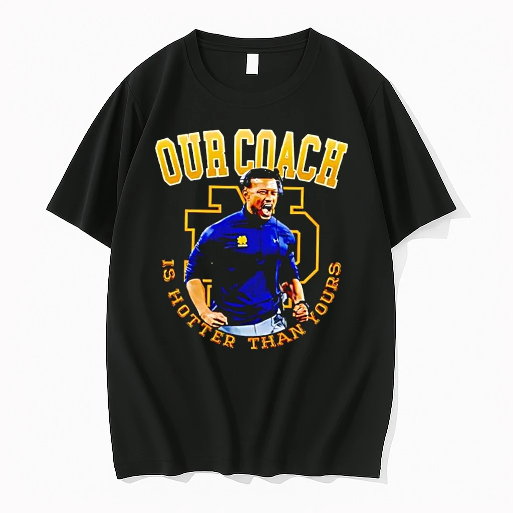 Marcus Freeman Notre Dame Fighting Irish Our Coach Is Hotter Than Yours 2025 College Football National Championship Shirts