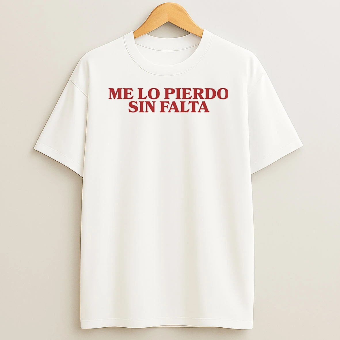 Me Lo Pierdo Sin Falta Shirts