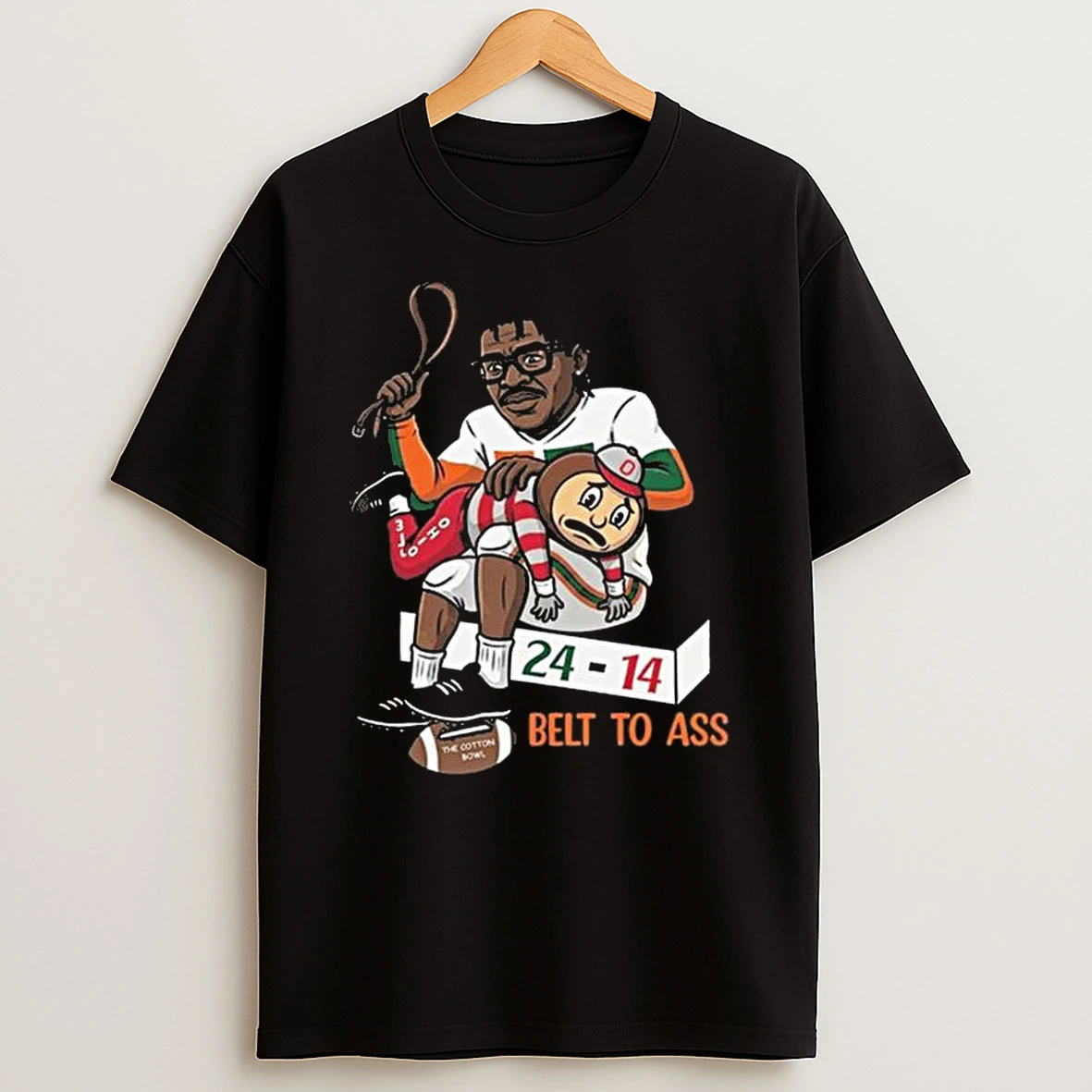 Miami Defeats Ohio State Buckeyes Belt To Ass 24 14 To Win Cotton Bowl 2025 Shirts