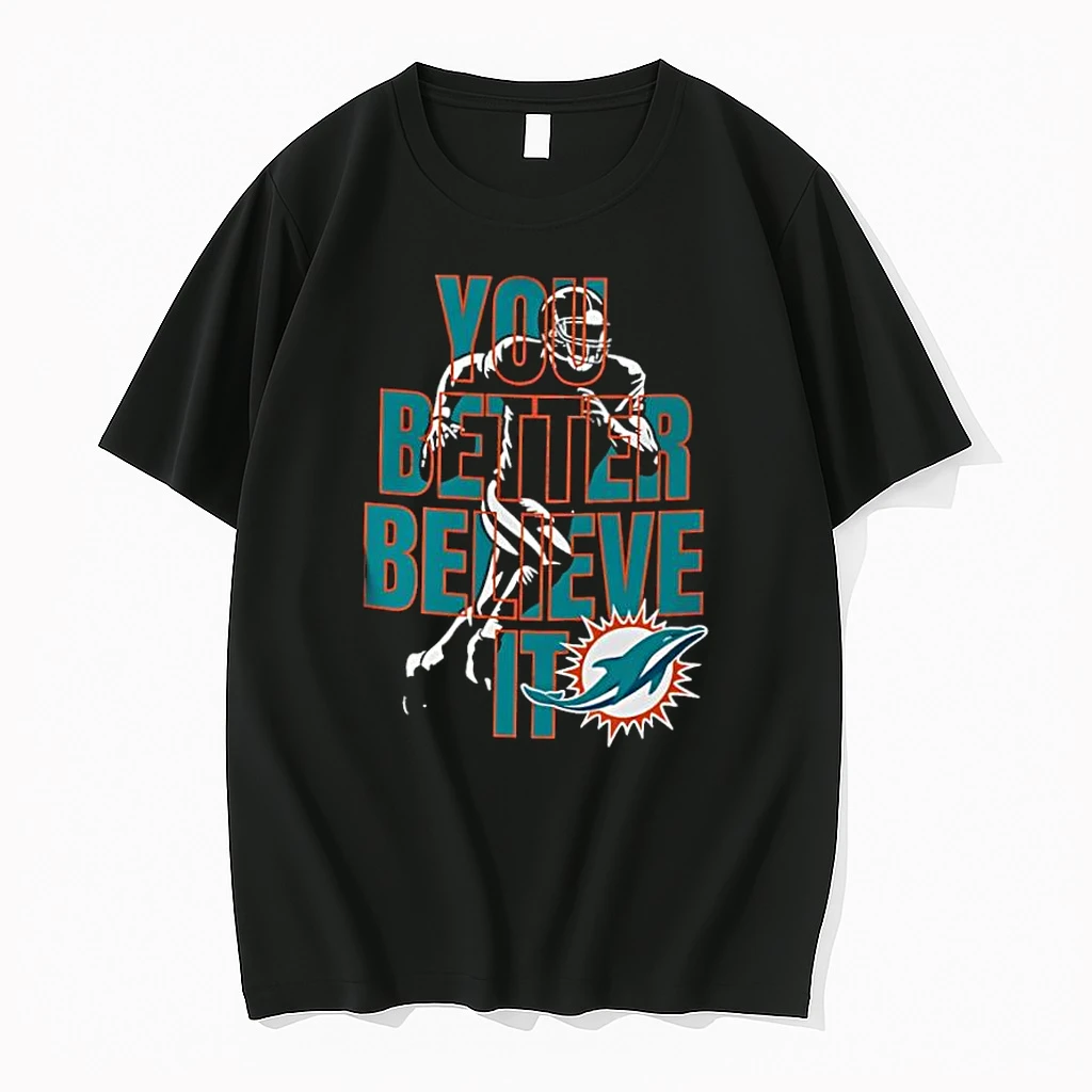 Miami Dolphins Nfl You Better Believe It Shirts