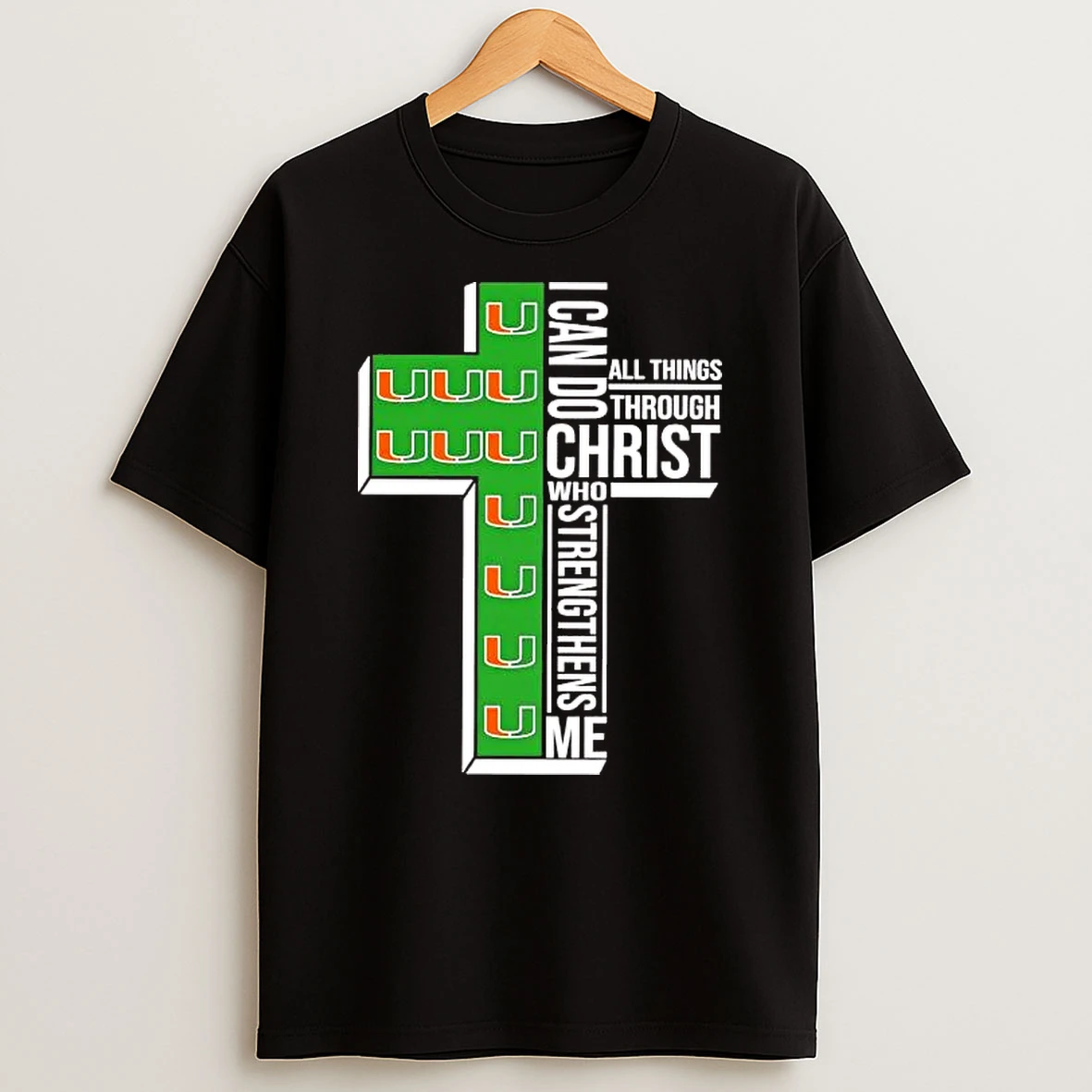 Miami Hurricanes I Can Do All Things Through Christ Shirts