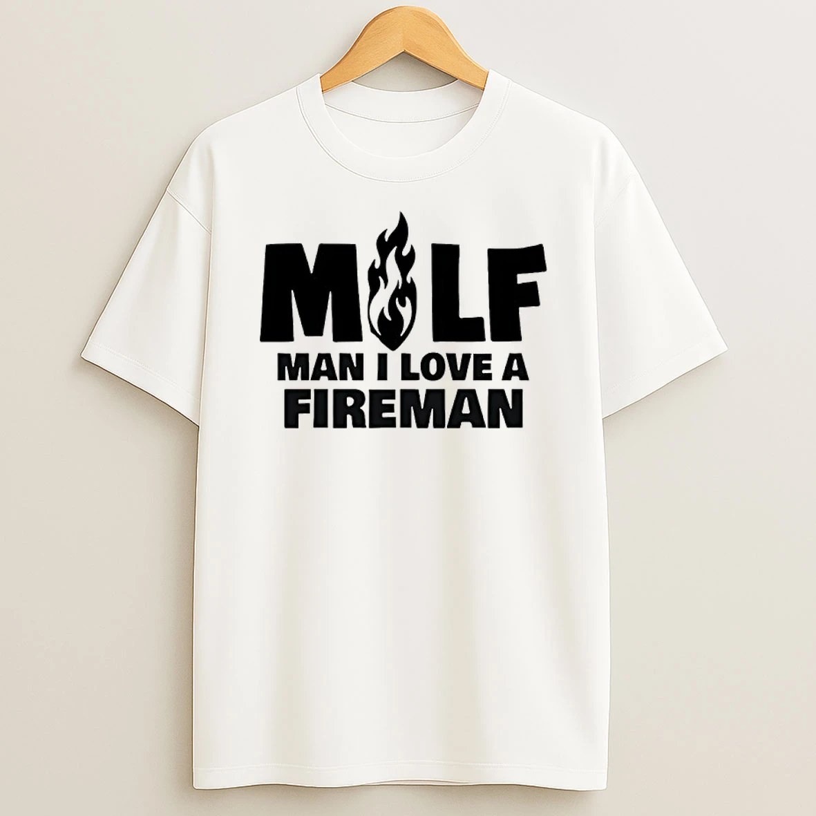 Milf Man I Love A Fireman Shirts