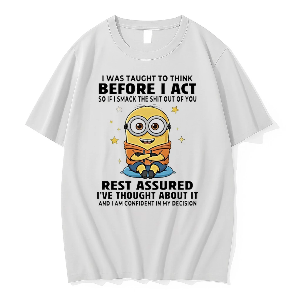Minion I Was Taught To Think Before I Act So If I Smack The Shit Out Of You Rest Assured Shirts