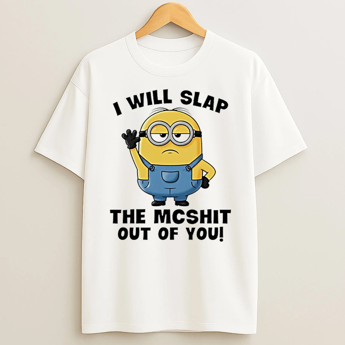 Minion I Will Slap The Mcshit Out Of You Shirts