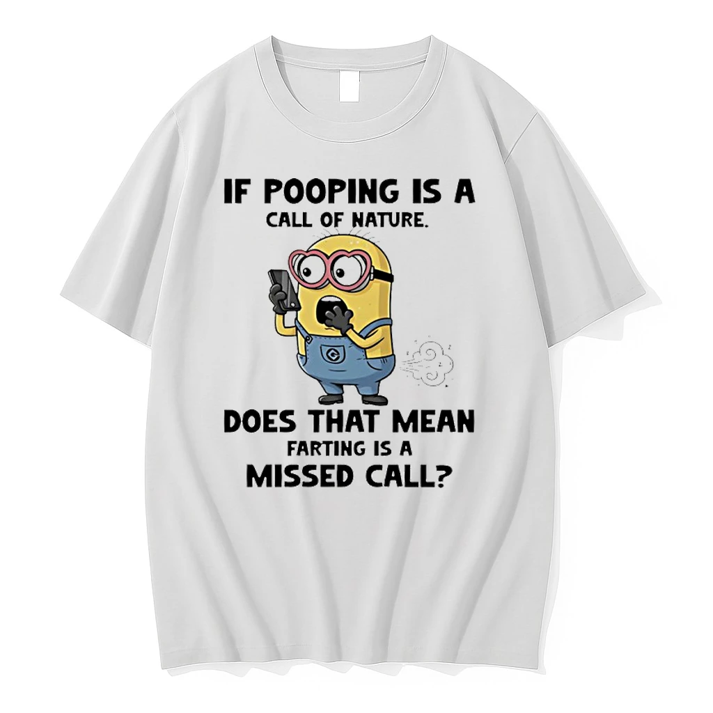 Minion If Pooping Is A Call Of Nature Does That Mean Farting Is A Missed Call Shirts