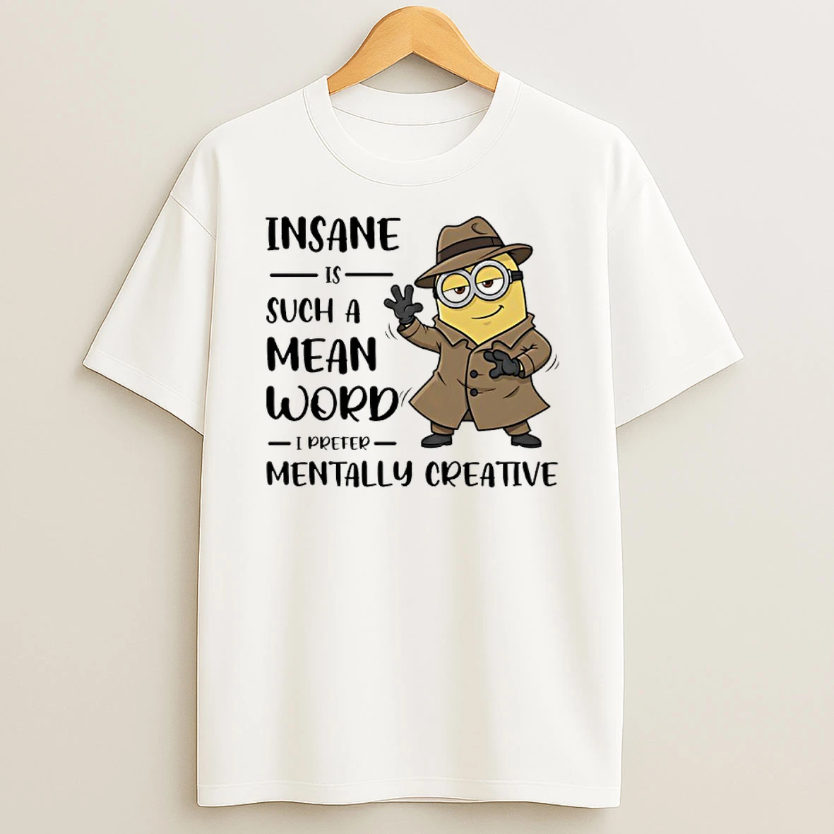 Minion Insane Is Such A Mean Word I Prefer Mentally Creative Shirts