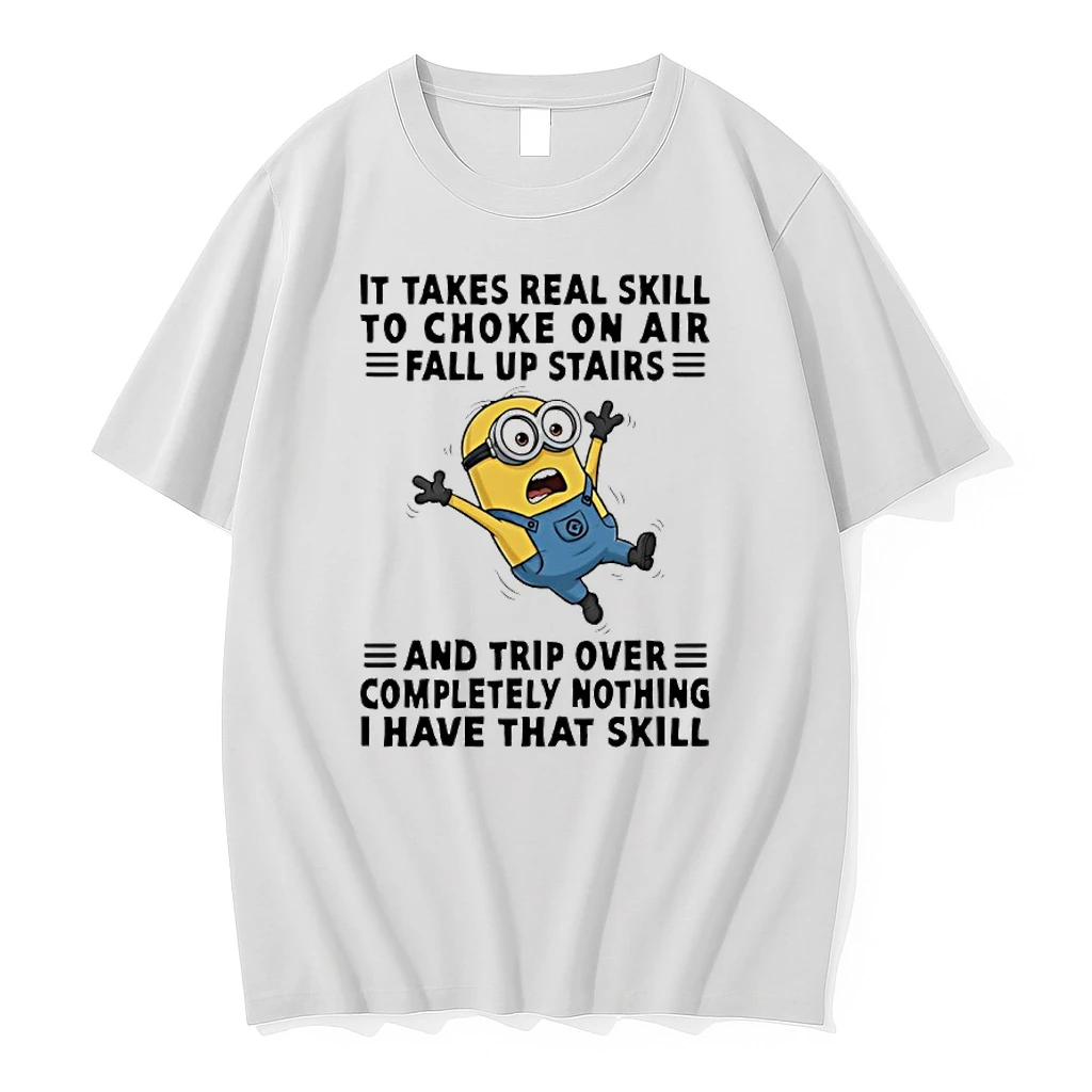 Minion It Takes Real Skill To Choke On Air Fall Up Stairs And Trip Over Completely Shirts