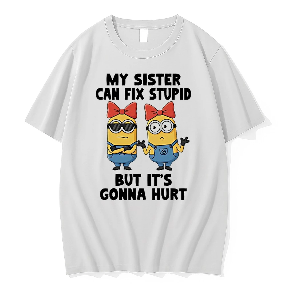 Minion My Sister Can Fix Stupid But Its Gonna Hurt Shirts