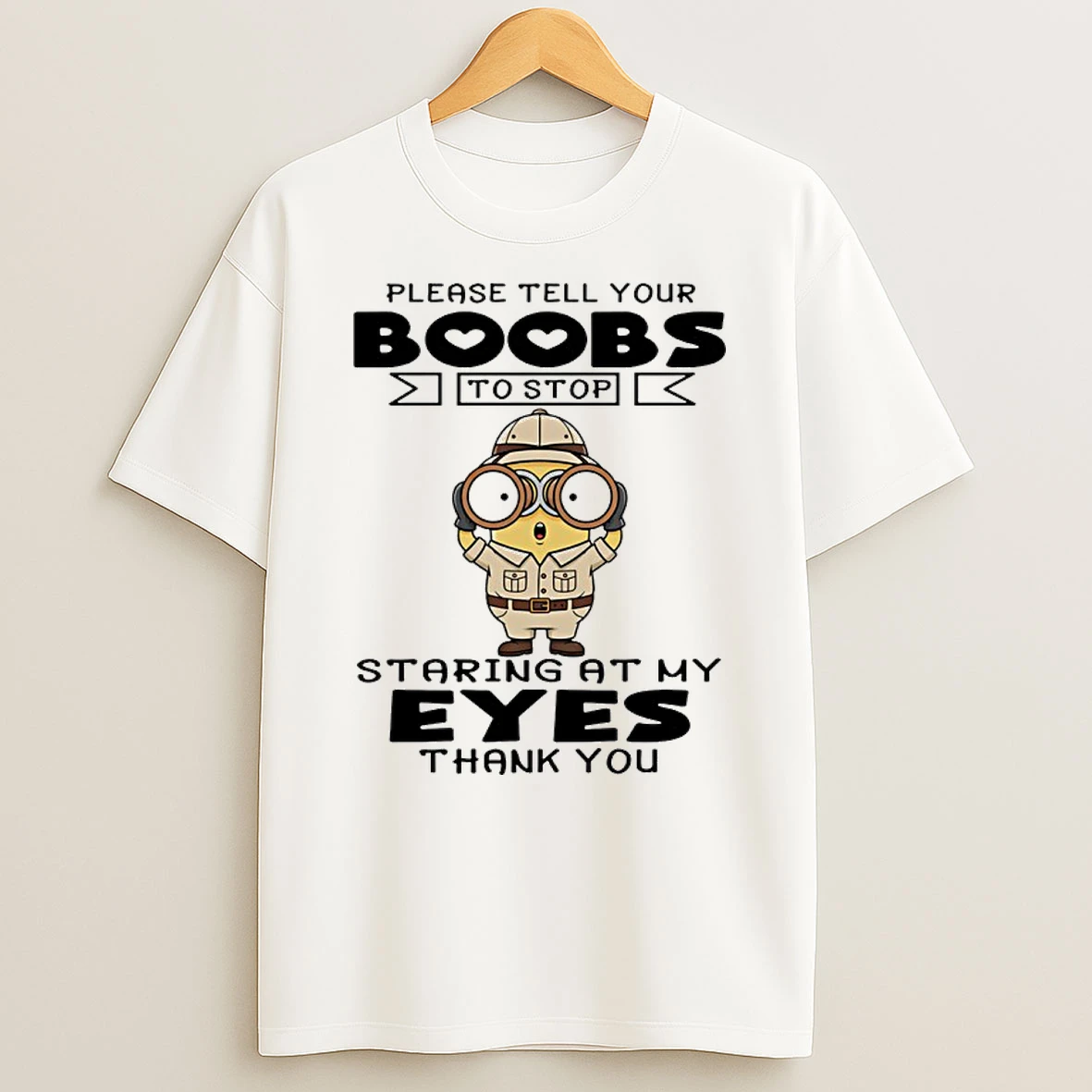 Minion Please Tell Your Boobs To Stop Staring At My Eyes Thank You Shirts