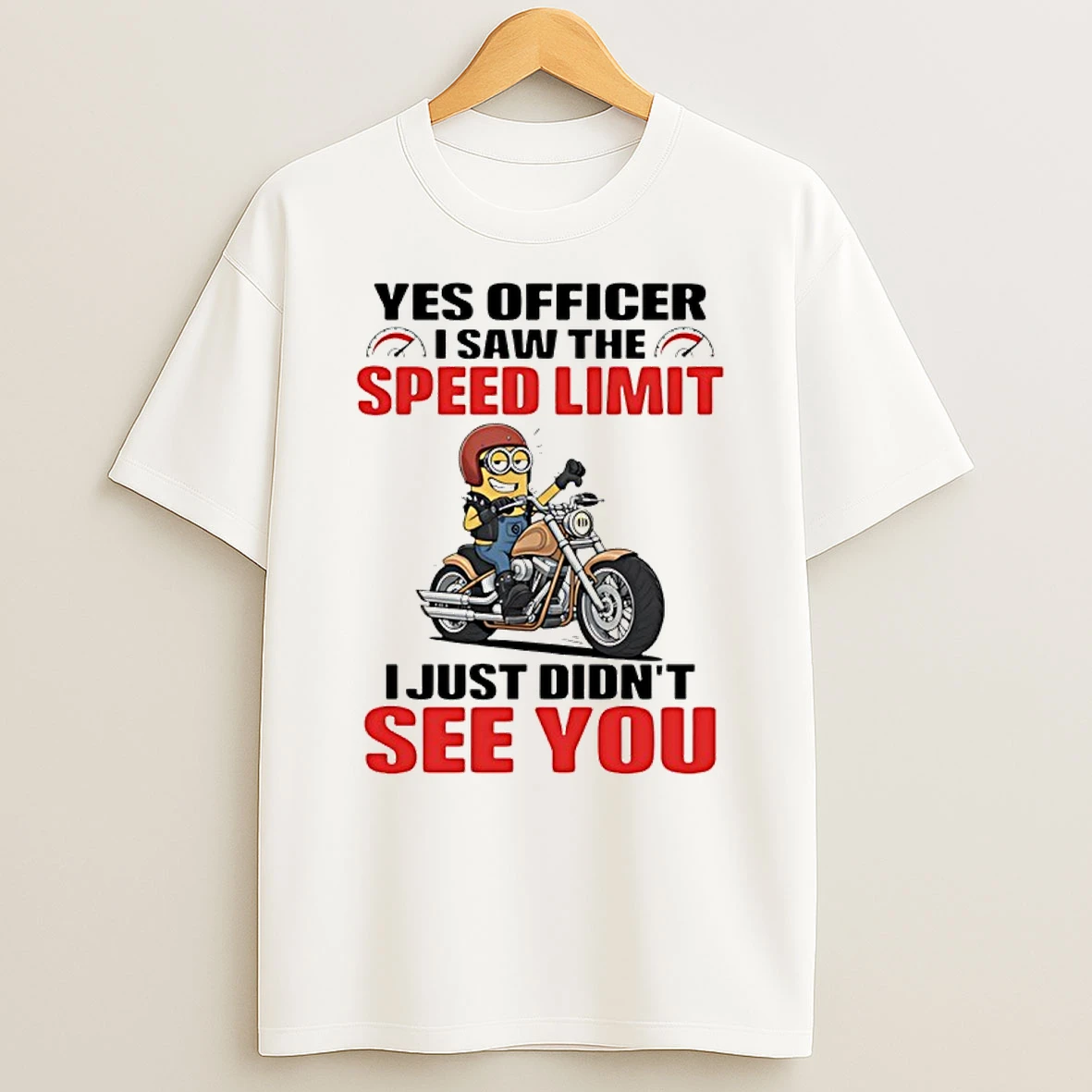 Minion Racing Motorbike Yes Officer I Saw The Speed Limit I Just Didnt See You Shirts