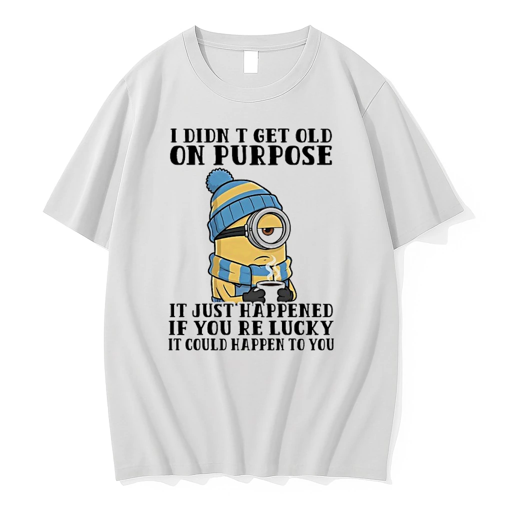 Minions I Didnt Get Old On Purpose It Just Happened If Youre Lucky It Could Happen To You Shirts