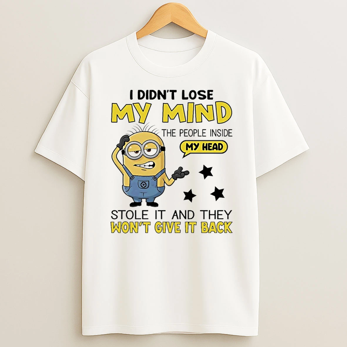Minions I Didnt Lose My Mind The People Inside My Head Stole It And They Wont Give It Back Shirts