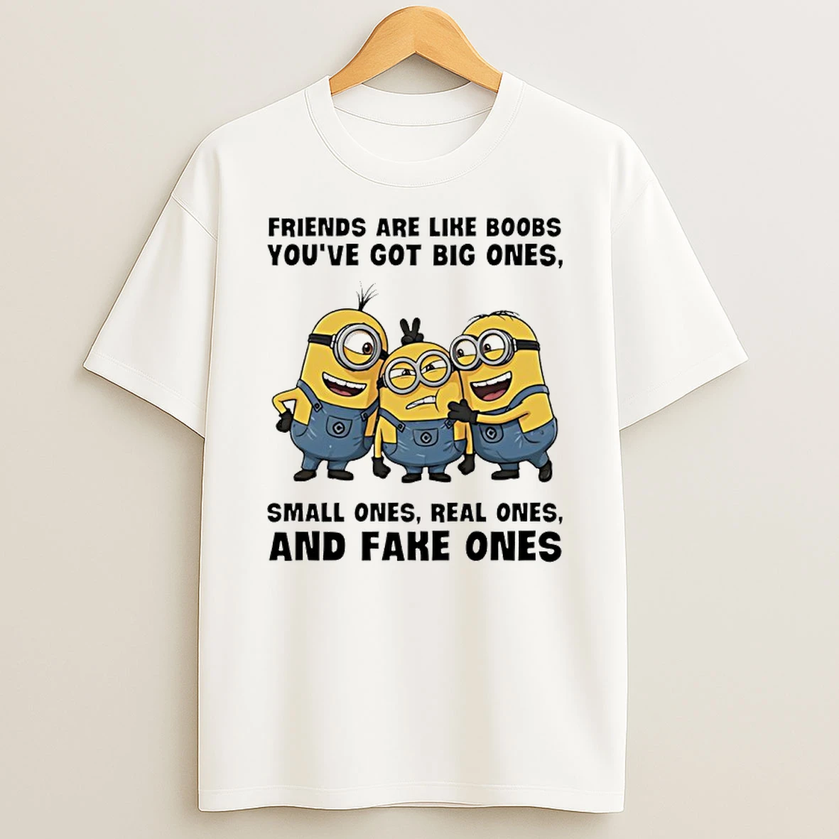 Minions Friends Are Like Boobs Youve Got Big Ones Small Ones Real Ones And Fake Ones Shirts