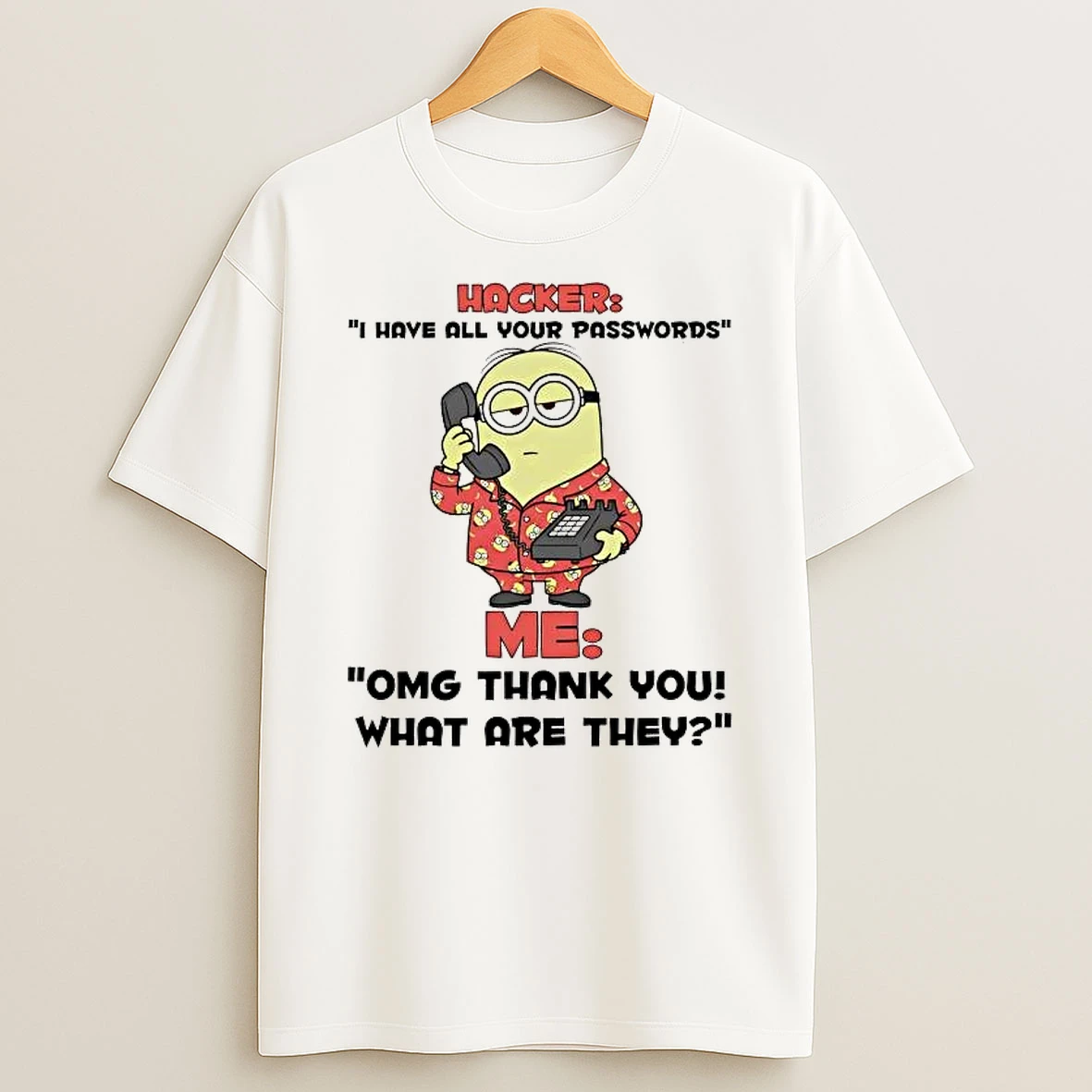 Minions Hacker I Have All Your Passwords Me Shirts