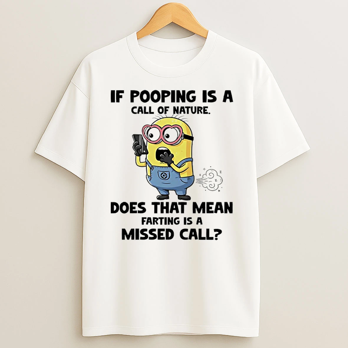 Minions If Pooping Is A Call Of Nature Does That Mean Farting Is A Missed Call Shirts