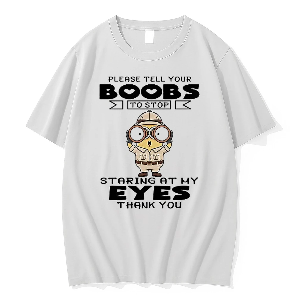 Minions Please Tell Your Boobs To Stop Staring At My Eyes Shirts