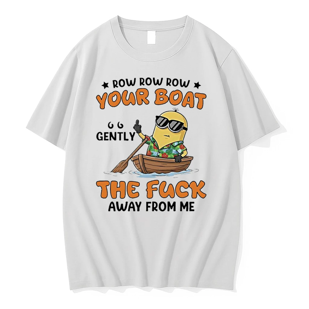Minions Row Row Row Your Boat Gently The Fuck Away From Me Shirts