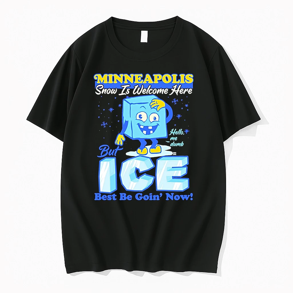 Minneapolis Snow Is Welcome Here But Ice Best Be Goin Now Hello Me Dumb Shirts