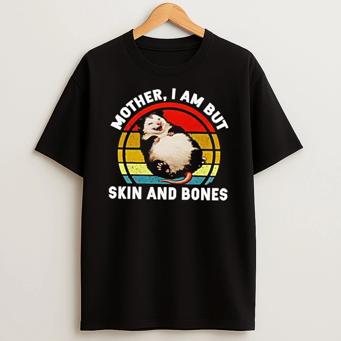 Mother I Am But Skin And Bones Fat Opossum Vintage Shirts