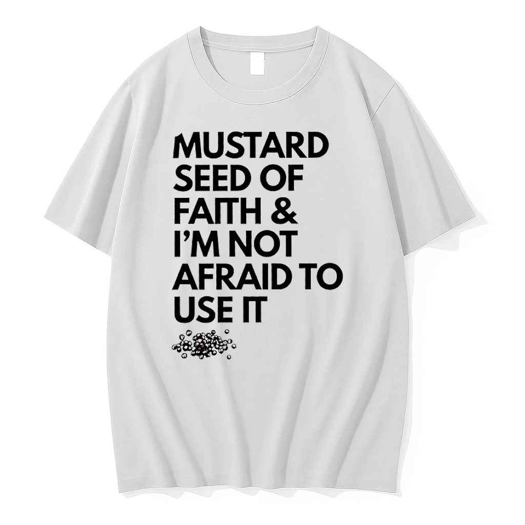Mustard Seed Of Faith And Im Not Afraid To Use It Shirts
