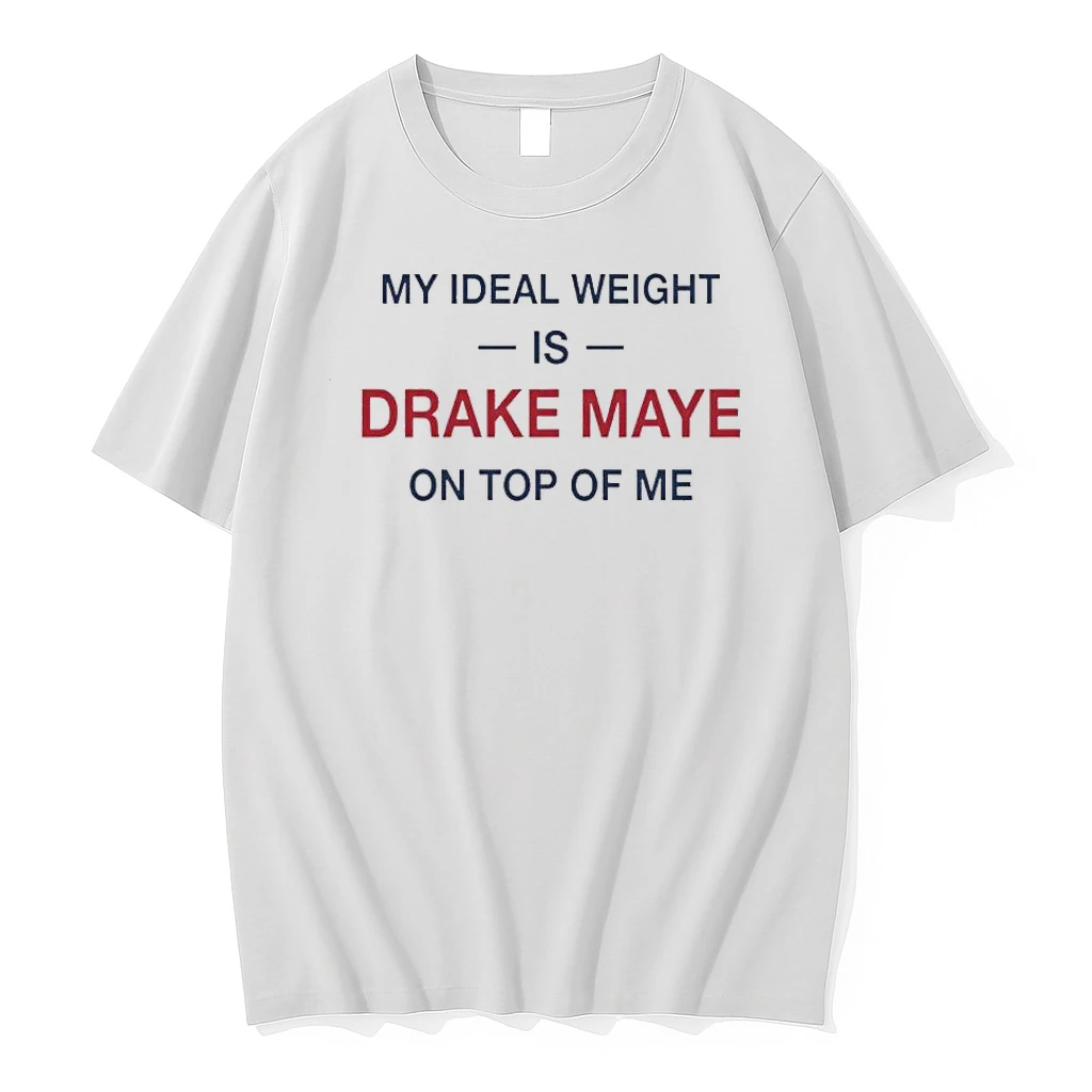 My Ideal Weight Is Drake Maye On Top Of Me Shirts