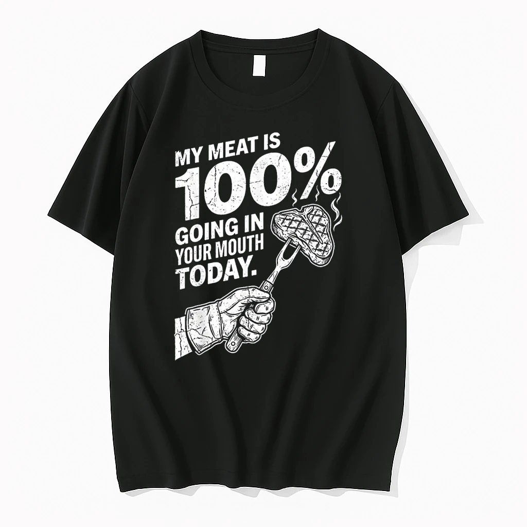 My Meat Is 100 Going In Your Mouth Today Funny Bbq Grilling Shirts