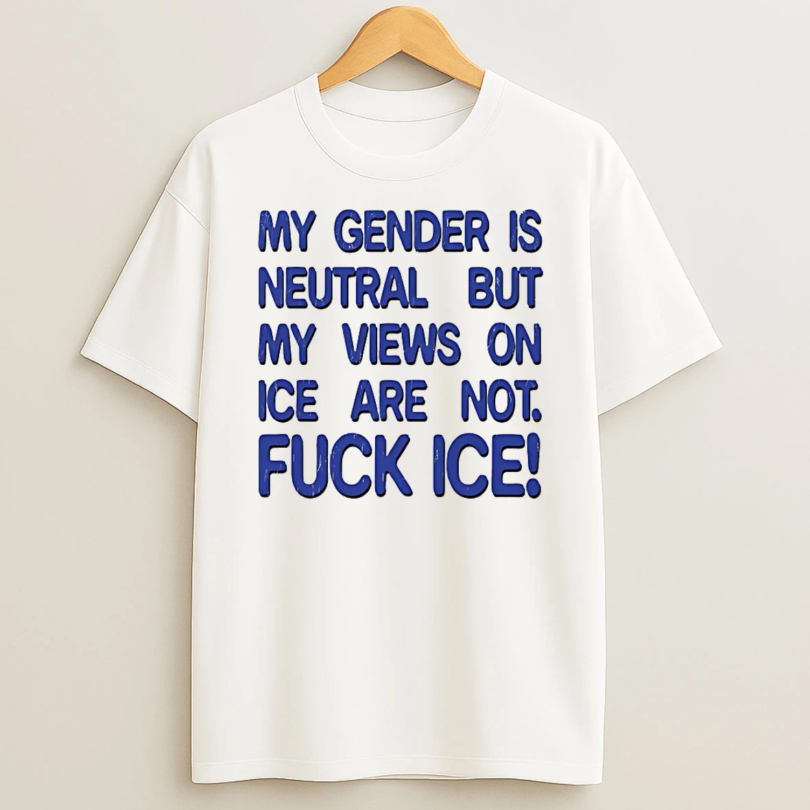 My Gender Is Neutral But My Views On Ice Are Not Fuck Ice Shirts