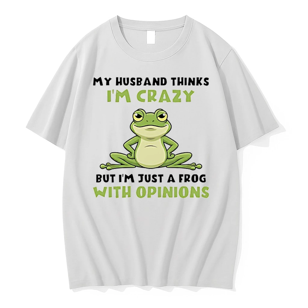 My Husband Thinks Im Crazy But Im Just A Frog With Opinions Shirts
