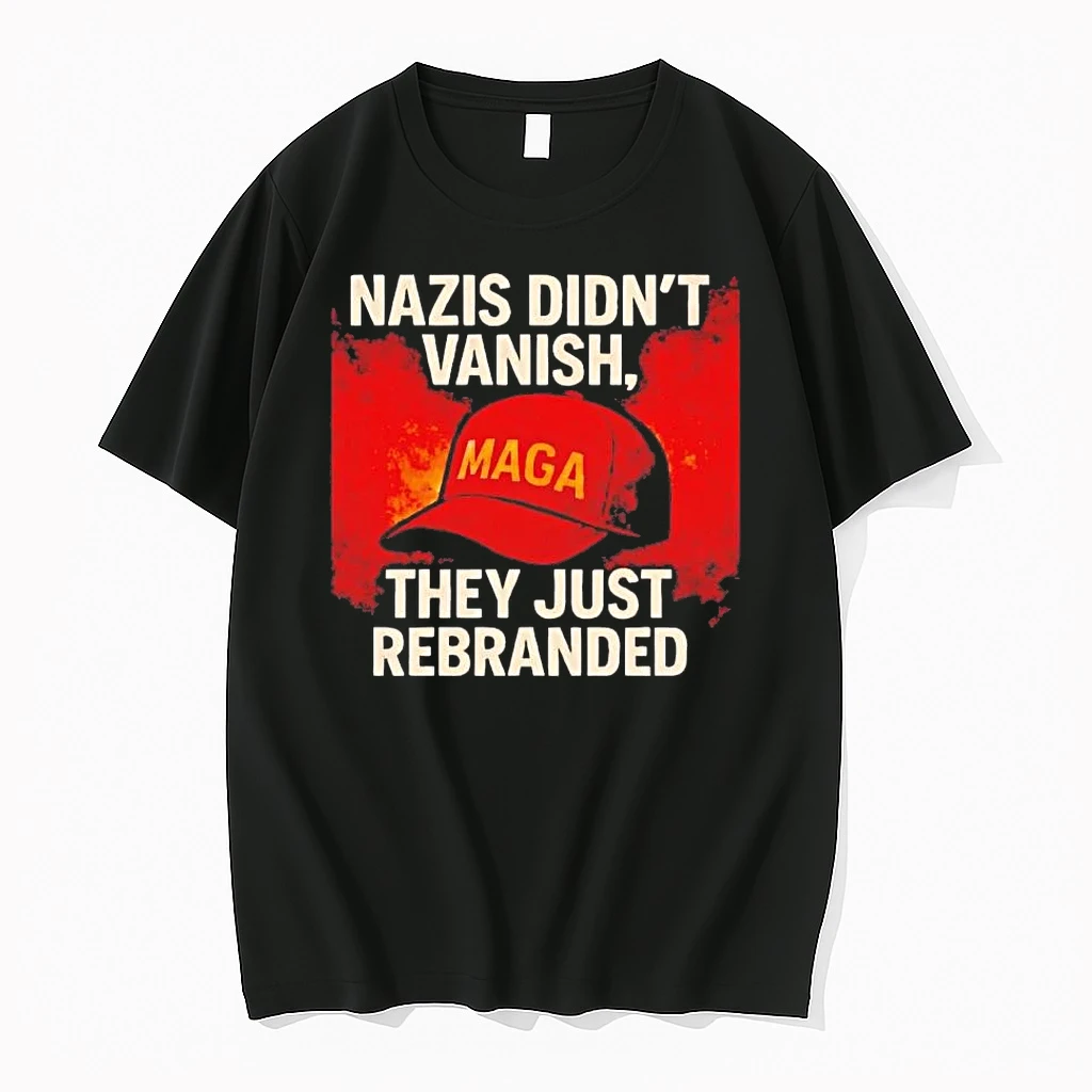 Nazis Didnt Vanish They Just Rebranded Shirts