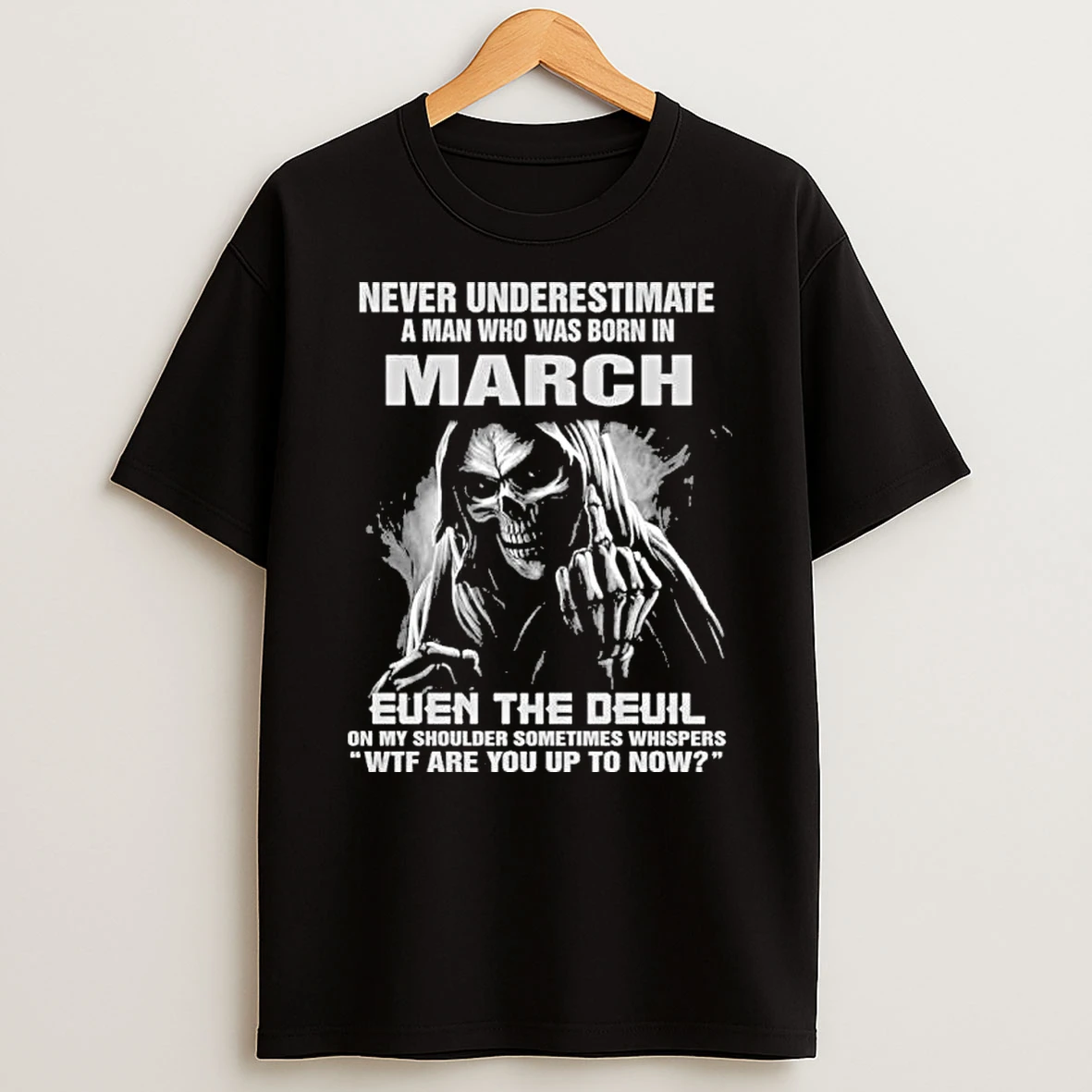 Never Underestimate A Man Who Was Born In March Even The Devil Shirts