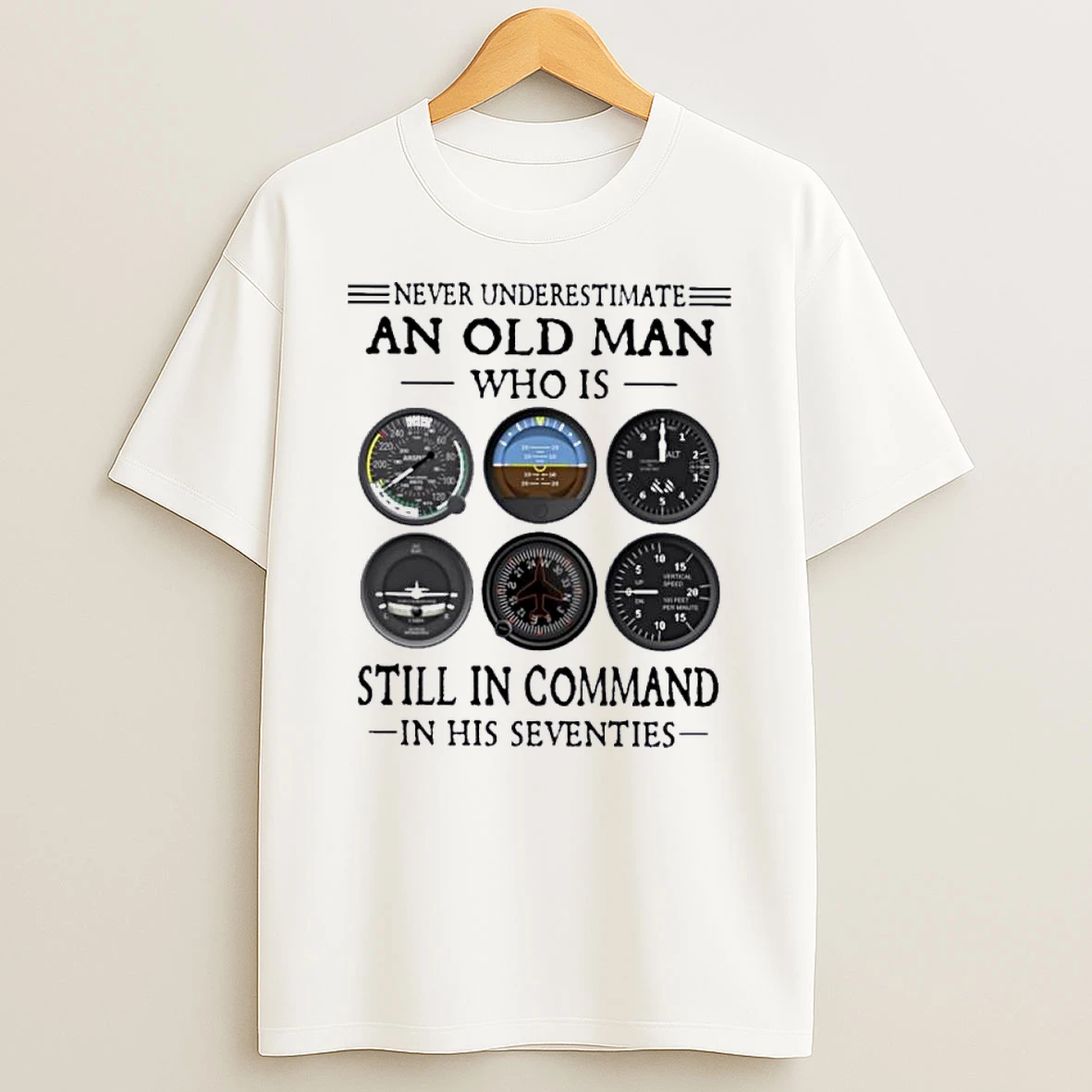 Never Underestimate An Old Man Who Is Still In Command In His Seventies Shirts
