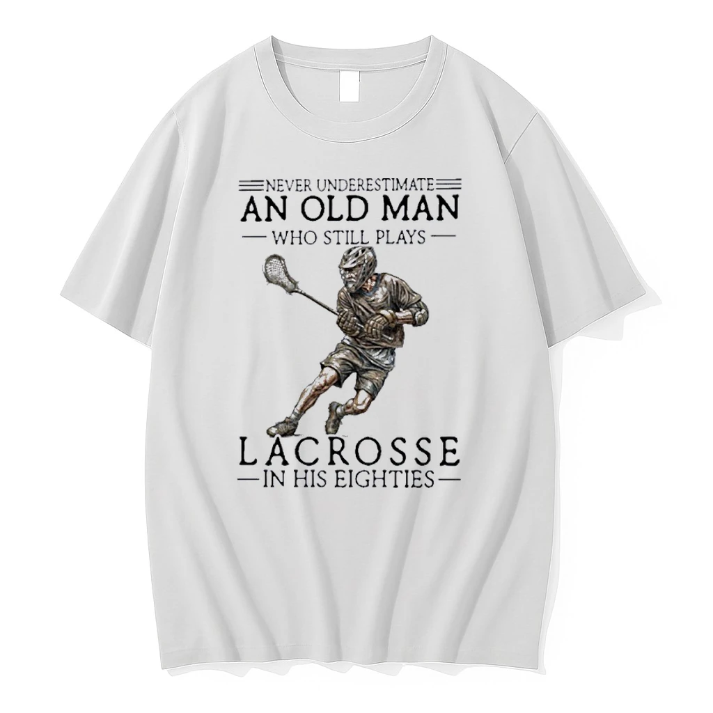 Never Underestimate An Old Man Who Still Play Lacrosse In His Eighties Shirts