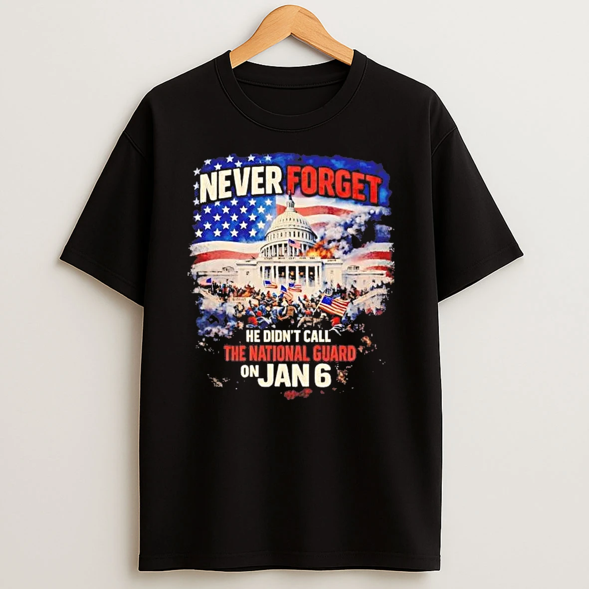 Never Forget He Didnt Call The National Guard On January 6 Shirts
