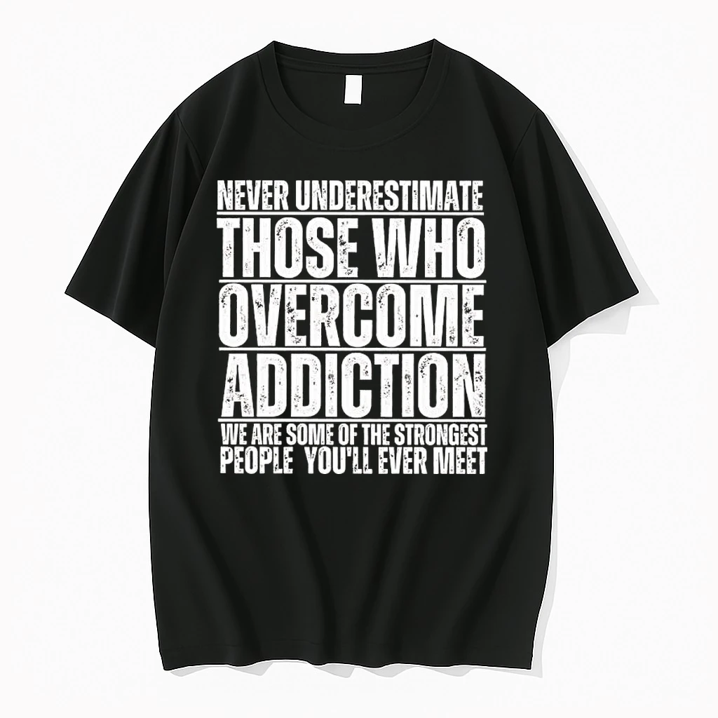 Never Underestimate Those Who Overcome Addiction We Are Some Of The Strongest People Shirts