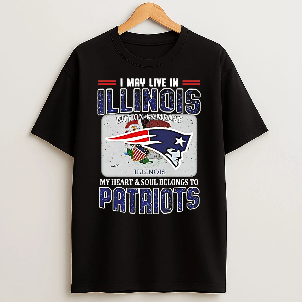 New England Patriots I May Live In Illinois But On Gameday Divided We Fall My Heart And Soul Belongs To Patriots Shirts