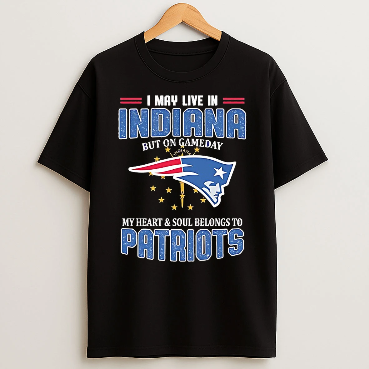 New England Patriots I May Live In Indiana But On Gameday Divided We Fall My Heart And Soul Belongs To Patriots Shirts