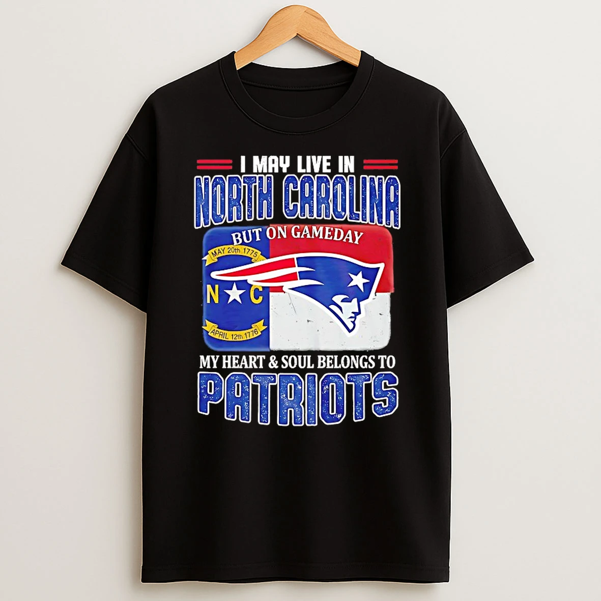 New England Patriots I May Live In North Carolina But On Gameday Divided We Fall My Heart And Soul Belongs To Patriots Shirts