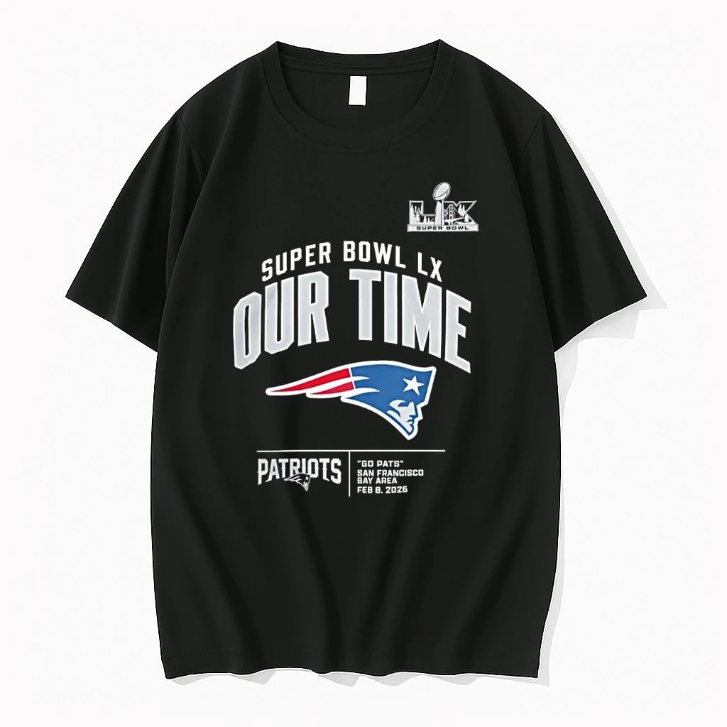 New England Patriots Super Bowl Lx Our Time Go Pats San Francisco Bay Area Clear Sign Shirts