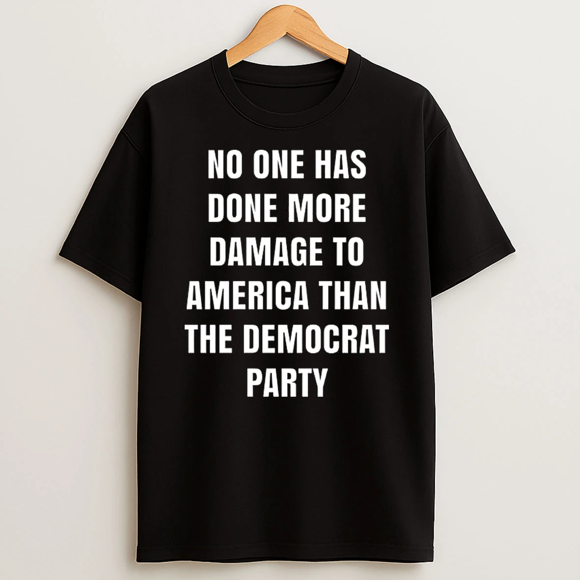 No One Has Done More Damage To America Than The Democrat Party Shirts