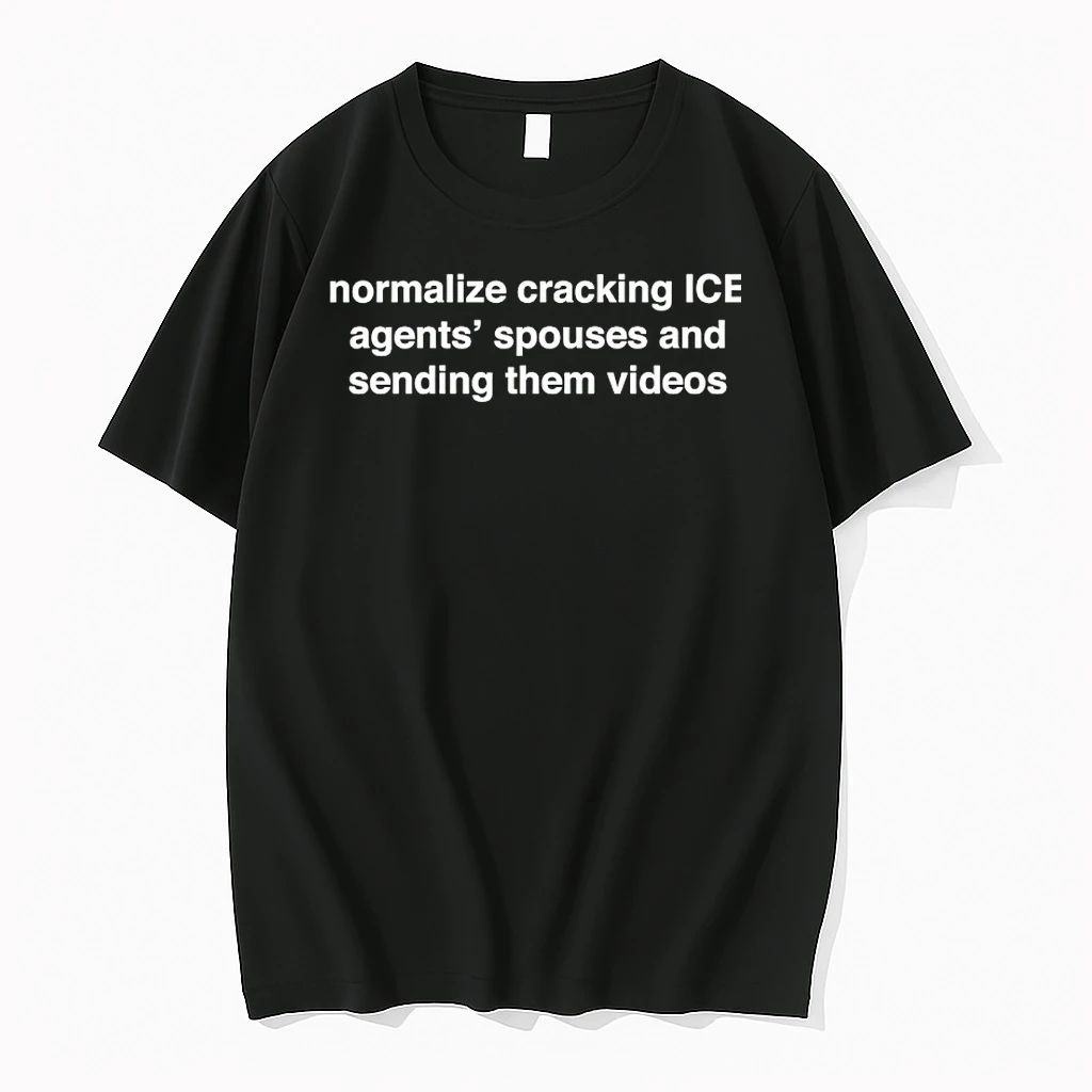 Normalize Cracking Ice Agents Spouses And Sending Them Videos Shirts
