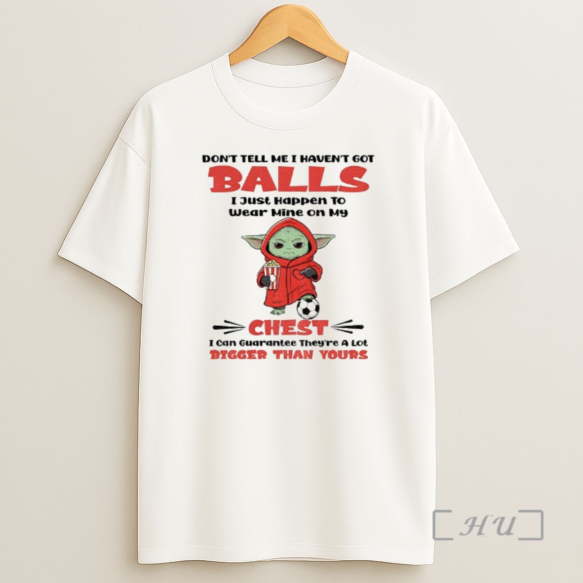 Officials Baby Yoda Dont Tell Me I Havent Got Balls I Just Happen To Wear Mine On My Chest I Can Guarantee Shirt Sweatshirt Tee