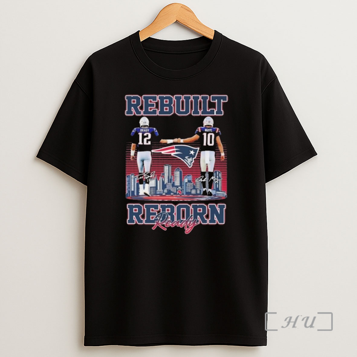 Officials Brady And Maye Rebuilt Reborn Ready New England Patriots Signatures Shirt Sweatshirt Tee