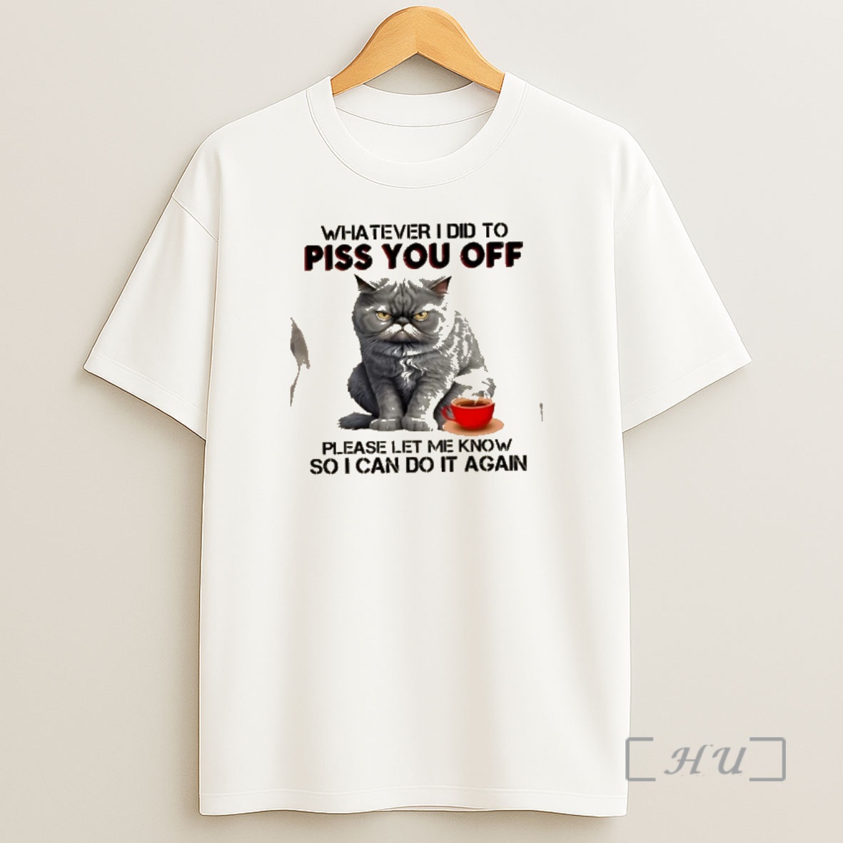 Officials Cat Whatever I Did To Piss You Off Please Let Me Know So I Can Do It Again Shirt Sweatshirt Tee