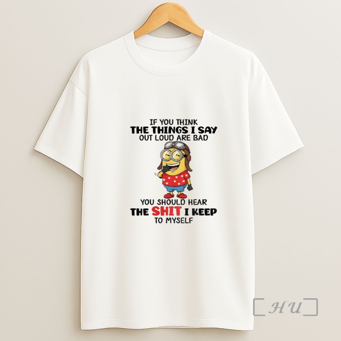Officials Funny Minion If You Think The Things I Say Out Loud Are Bad You Should Hear The Shit I Keep To Myself Shirt Sweatshirt Tee