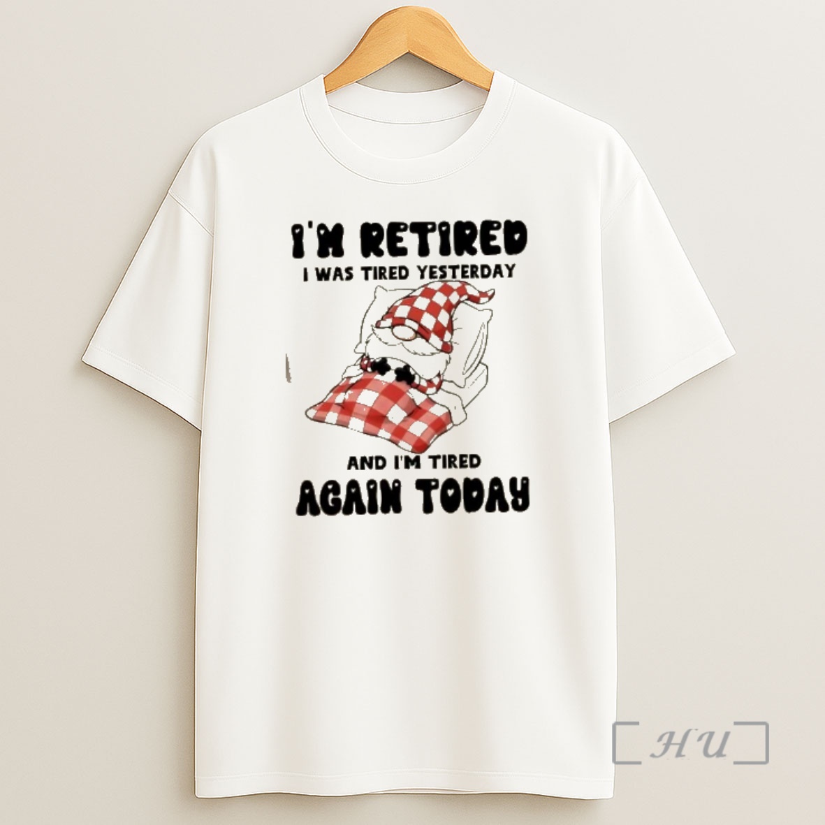 Officials Gnomes Im Retired I Was Tired Yesterday And Im Tired Again Today Shirt Sweatshirt Tee
